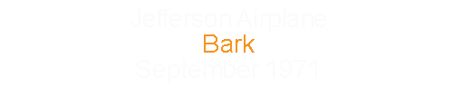 Jefferson Airplane		Bark					September	1971